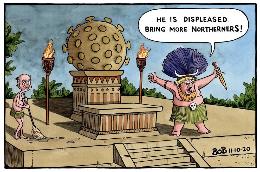 A newspaper cartoon depicting Alexander Boris de Pfeffel Johnson as a tribal leader before a coronavirus statue and shouting "He is displeased. Bring more northerners!"
